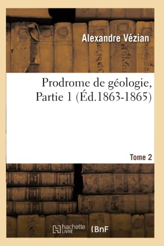 Imagen de archivo de Prodrome de Gologie. Tome 2, Partie 1 (d.1863-1865) (Sciences) (French Edition) a la venta por Lucky's Textbooks