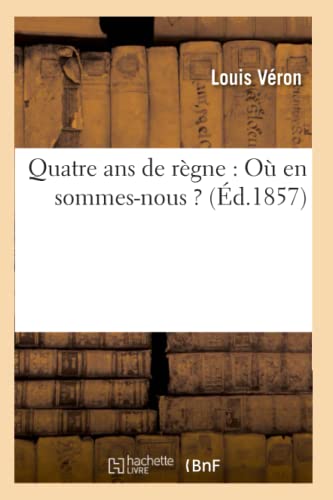 Stock image for Quatre ans de rgne O en sommesnous d1857 Sciences Sociales for sale by PBShop.store US