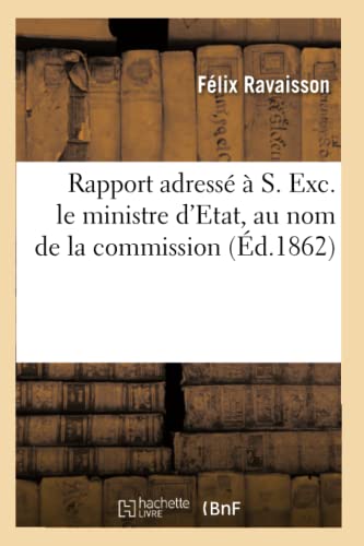 9782012765207: Rapport adress  S. Exc. le ministre d'Etat, au nom de la commission (d.1862) (Histoire)