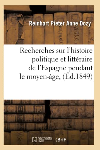 Beispielbild fr Recherches Sur l'Histoire Politique Et Littraire de l'Espagne Pendant Le Moyen-ge, (d.1849) zum Verkauf von Buchpark