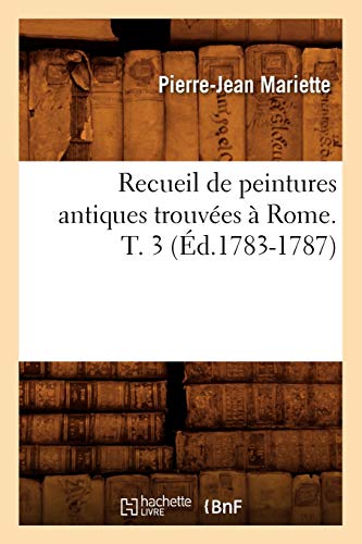 Imagen de archivo de Recueil de peintures antiques trouvees a Rome. T. 3 (Ed.1783-1787) a la venta por Chiron Media
