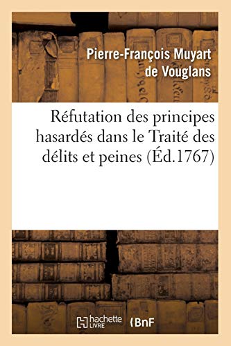 Stock image for Rfutation des principes hasards dans le Trait des dlits et peines d1767 Philosophie for sale by PBShop.store US