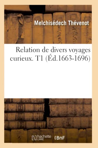 9782012767331: Relation de divers voyages curieux. T1 (d.1663-1696) (Histoire)