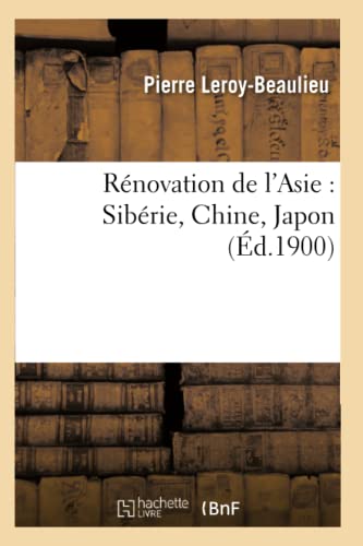 Stock image for Rnovation de l'Asie: Sibrie, Chine, Japon (d.1900) (Histoire) (French Edition) for sale by Lucky's Textbooks
