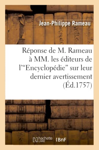 Imagen de archivo de Rponse de M. Rameau  MM. Les diteurs de l'Encyclopdie Sur Leur Dernier Avertissement (Ed.1757) (Arts) (French Edition) a la venta por Books Unplugged