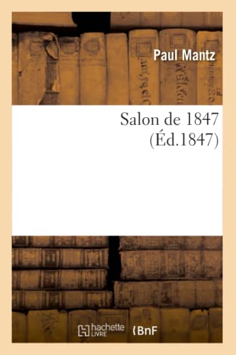 Stock image for Salon de 1847, (d.1847) (Arts) (French Edition) for sale by Lucky's Textbooks