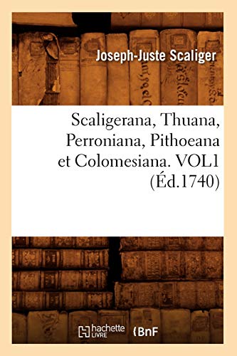 Beispielbild fr Scaligerana, Thuana, Perroniana, Pithoeana Et Colomesiana. Vol1 (d.1740) zum Verkauf von Buchpark
