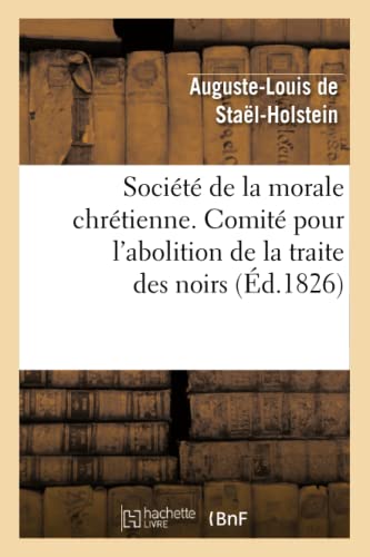 Stock image for Socit de la morale chrtienne. Comit pour l'abolition de la traite des noirs (d.1826) (Sciences Sociales) (French Edition) for sale by Lucky's Textbooks