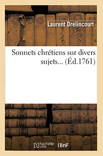 Beispielbild fr Sonnets Chrtiens Sur Divers Sujets (d.1761) (Religion) (French Edition) zum Verkauf von Lucky's Textbooks