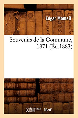 Stock image for Souvenirs de la Commune, 1871 (d.1883) (Litterature) (French Edition) for sale by Lucky's Textbooks