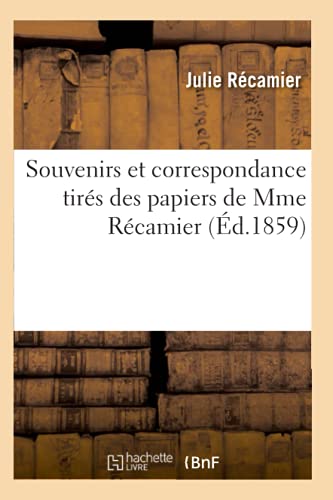 9782012770584: Souvenirs et correspondance tirs des papiers de Mme Rcamier (d.1859) (Histoire)