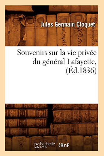 Beispielbild fr Souvenirs sur la vie priv e du g n ral Lafayette, ( d.1836) (Litterature) zum Verkauf von WorldofBooks