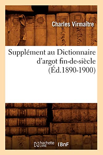 Stock image for Supplment Au Dictionnaire d'Argot Fin-De-Sicle (d.1890-1900) (Langues) (French Edition) for sale by Lucky's Textbooks