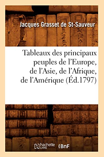 Stock image for Tableaux Des Principaux Peuples de l'Europe, de l'Asie, de l'Afrique, de l'Amrique (d.1797) (Sciences Sociales) (French Edition) for sale by Lucky's Textbooks