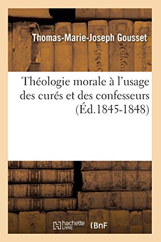 Beispielbild fr Thologie Morale  l'Usage Des Curs Et Des Confesseurs (d.1845-1848) zum Verkauf von Buchpark