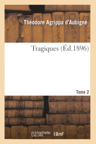 9782012772861: Les Tragiques. Tome 2 (d.1896)
