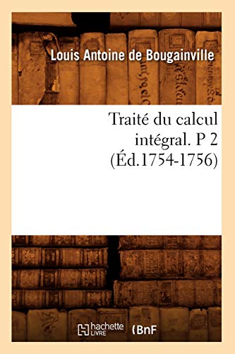 Stock image for Trait Du Calcul Intgral. P 2 (d.1754-1756) (Sciences) (French Edition) for sale by Lucky's Textbooks