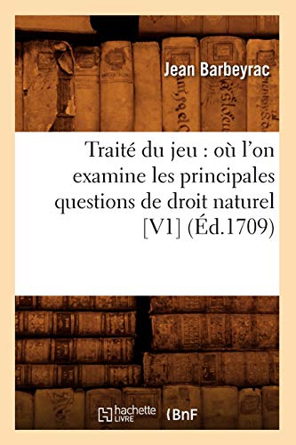 9782012774193: Trait du jeu: o l'on examine les principales questions de droit naturel [V1] (d.1709) (Sciences Sociales)