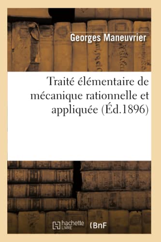 Stock image for Trait lmentaire de mcanique rationnelle et applique d1896 Sciences for sale by PBShop.store US