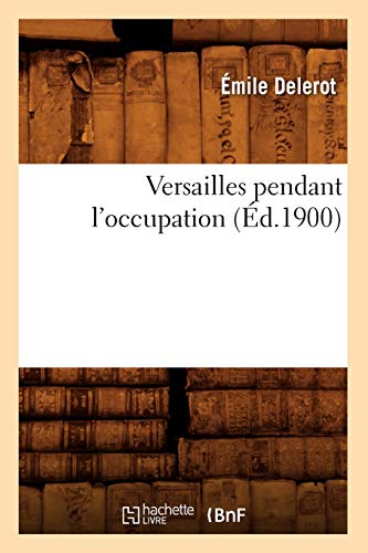 Imagen de archivo de Versailles pendant l'occupation d1900 Histoire a la venta por PBShop.store US