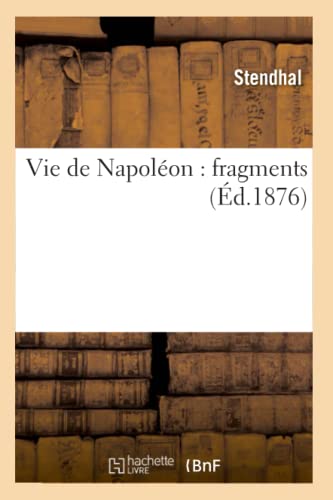 9782012776470: Vie de Napolon : fragments (d.1876)