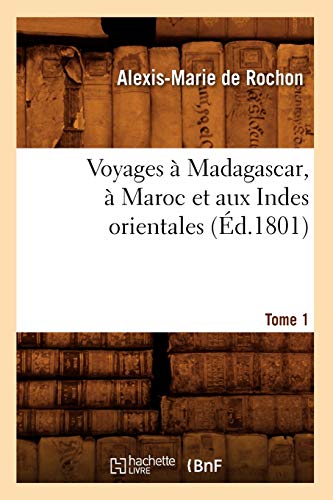 9782012778160: Voyages  Madagascar,  Maroc et aux Indes orientales. Tome 1 (d.1801) (Histoire)