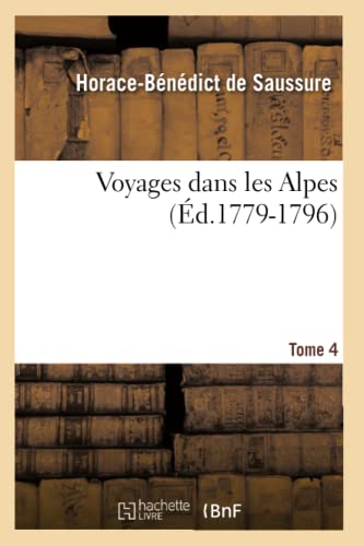 9782012778245: Voyages dans les Alpes. Tome 4 (d.1779-1796) (Histoire)