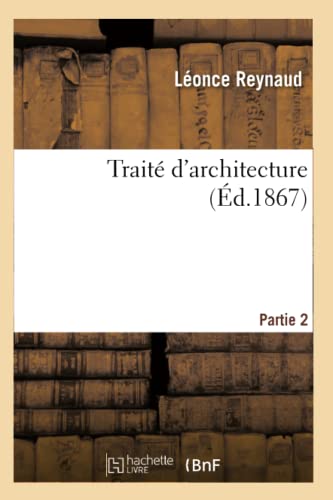 Beispielbild fr Trait d'Architecture. Partie 2 (Arts) (French Edition) zum Verkauf von Lucky's Textbooks