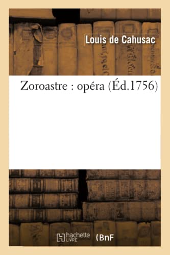9782012780422: Zoroastre : opra reprsent pour la premire fois par l'Acadmie royale de musique (Arts)