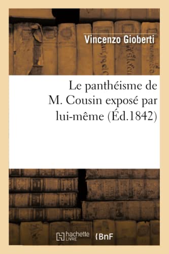 Beispielbild fr Le Panthisme de M. Cousin Expos Par Lui-Mme (Religion) (French Edition) zum Verkauf von Lucky's Textbooks