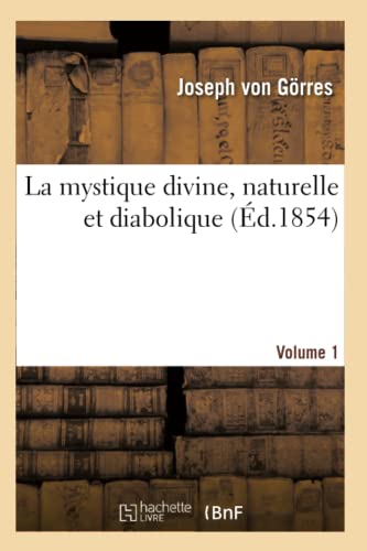 9782012781016: La mystique divine, naturelle et diabolique. Volume 1