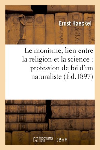 Imagen de archivo de Le monisme, lien entre la religion et la science profession de foi d'un naturaliste a la venta por PBShop.store US