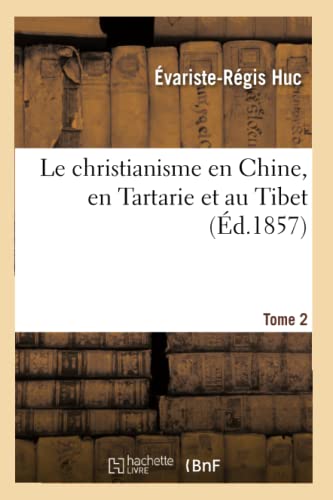 Imagen de archivo de Le christianisme en Chine, en Tartarie et au Thibet Tome 2 Religion a la venta por PBShop.store US