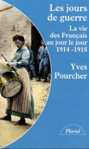 Beispielbild fr Les Jours De Guerre. La Vie Des Franais Au Jour Le Jour 1914-1918 zum Verkauf von RECYCLIVRE