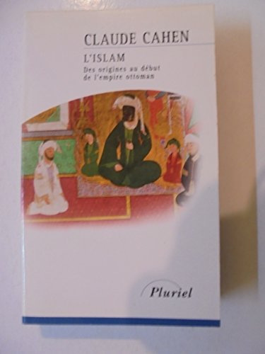 Beispielbild fr L'islam : Des Origines Au Dbut De L'empire Ottoman zum Verkauf von RECYCLIVRE