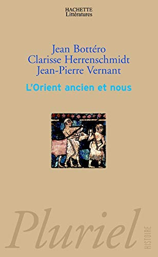 Beispielbild fr L'orient Ancien Et Nous : L'criture, La Raison, Les Dieux zum Verkauf von RECYCLIVRE