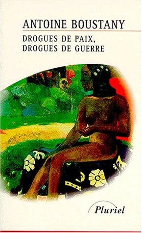 DROGUES DE PAIX, DROGUES DE GUERRE