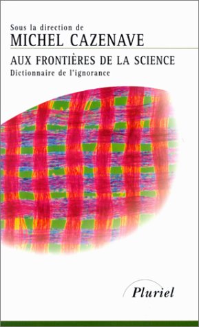 Stock image for AUX FRONTIERES DE LA SCIENCE. Dictionnaire de l'ignorance for sale by Librairie l'Aspidistra