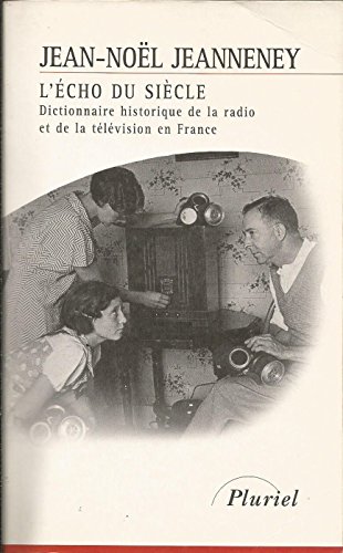 9782012790360: L'cho du sicle: Dictionnaire historique de la radio et de la tlvision en France