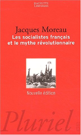Beispielbild fr Les socialistes franais et le mythe rvolutionnaire zum Verkauf von Ammareal