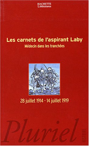 9782012791299: Les carnets de l'aspirant Laby, mdecin dans les tranches: 28 Juillet 1914-14 juillet 1919