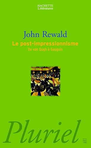 Le post-impressionnisme: De Van Gogh Ã  Gauguin (9782012792029) by John Rewald