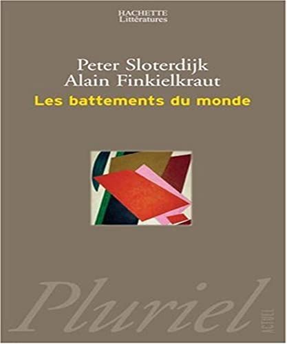 Les battements du monde (Pluriel) (French Edition) (9782012792388) by Sloterdijk, Peter; Finkielkraut, Alain