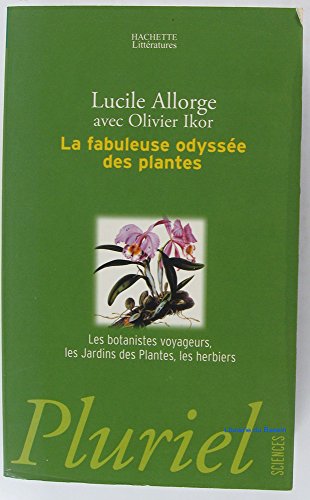 Beispielbild fr La fabuleuse odysse des plantes : Les botanistes voyageurs, les Jardins des Plantes, les herbiers zum Verkauf von medimops