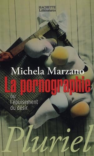 9782012793255: La pornographie ou l'puisement du dsir