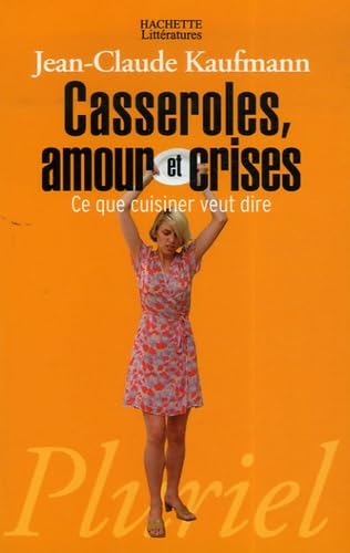 9782012793460: Casseroles, amour et crises: Ce que cuisiner veut dire (Pluriel)