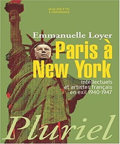 Beispielbild fr Paris  New York: Intellectuels et artistes franais en exil 1940-1947 zum Verkauf von Ammareal