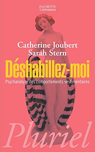 Beispielbild fr Dshabillez-moi : Psychanalyse Des Comportements Vestimentaires zum Verkauf von RECYCLIVRE