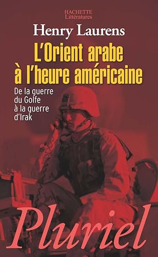 9782012793675: L'Orient arabe  l'heure amricaine: De la guerre du Golfe  la guerre d'Irak