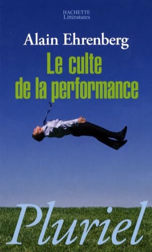 Le culte de la performance (French Edition) (9782012794566) by Alain Ehrenberg